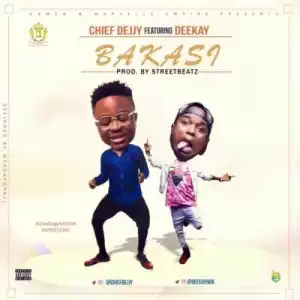 Chiefdejjy - “Bakasi” ft. Deekay